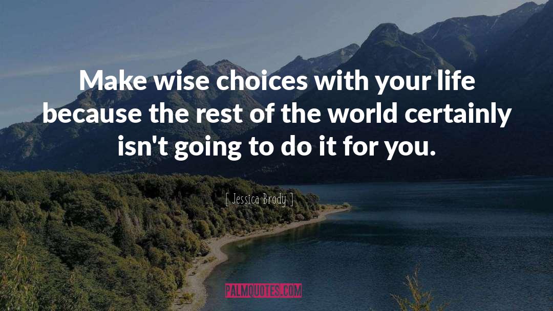 Wise Choices quotes by Jessica Brody