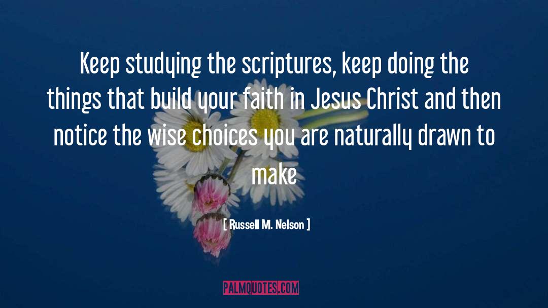 Wise Choices quotes by Russell M. Nelson