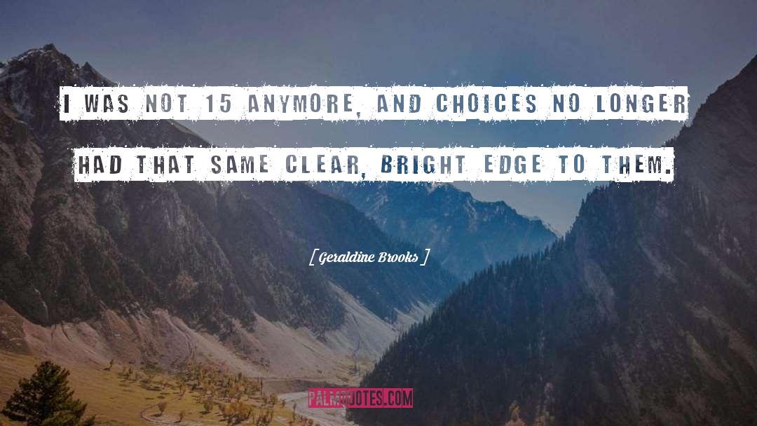 Wise Choices quotes by Geraldine Brooks