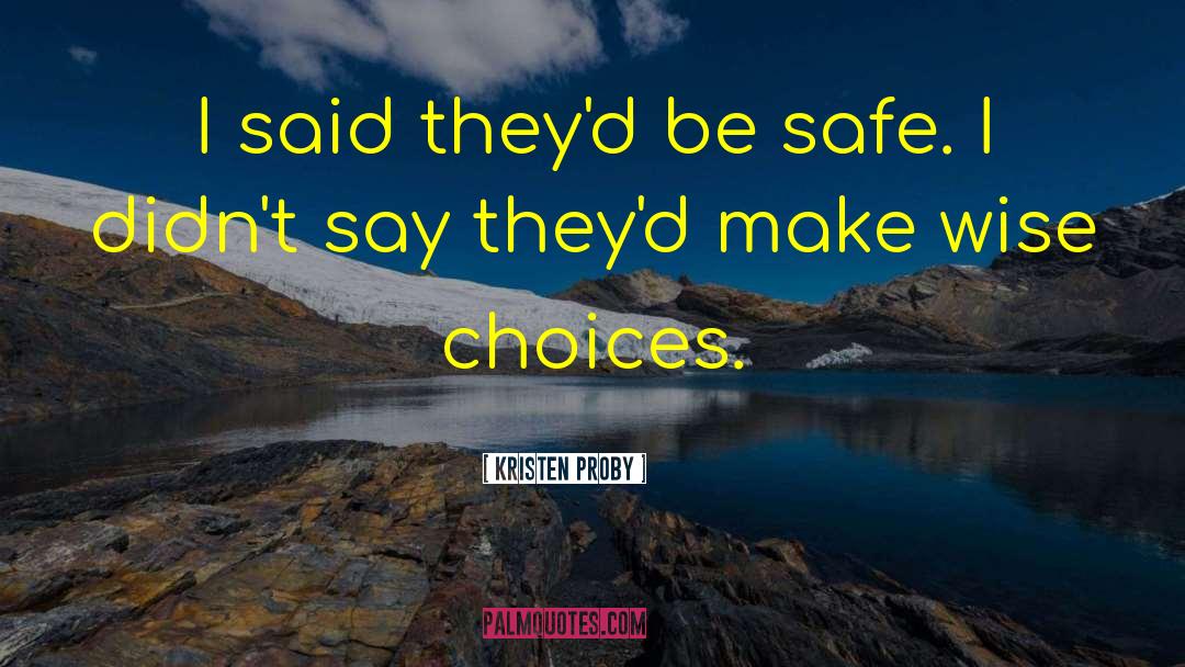 Wise Choices quotes by Kristen Proby