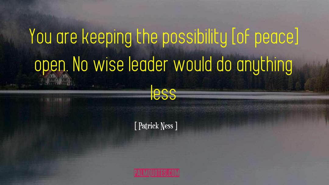 Wise Leader quotes by Patrick Ness