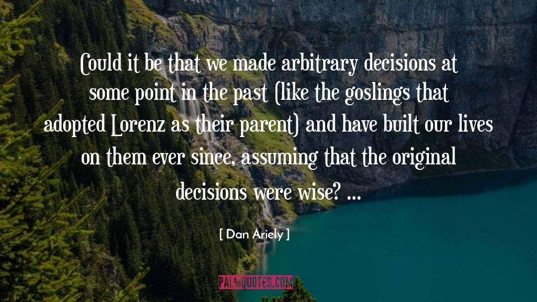 Wise Lessons quotes by Dan Ariely