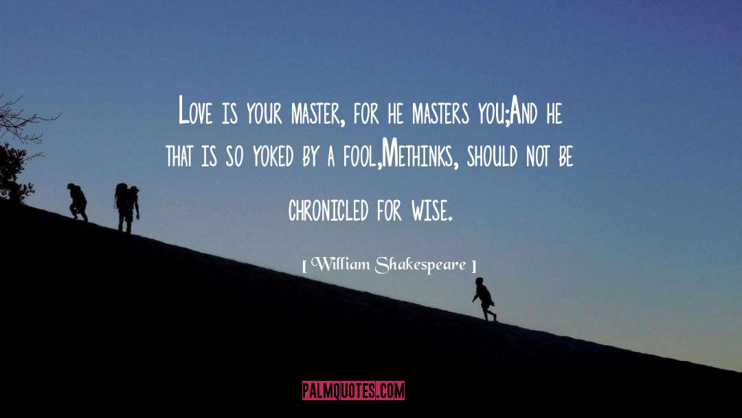 Wise Love quotes by William Shakespeare