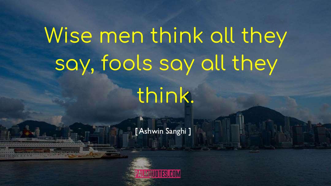 Wise Men quotes by Ashwin Sanghi