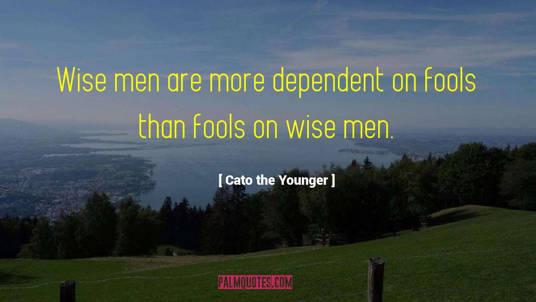 Wise Men quotes by Cato The Younger