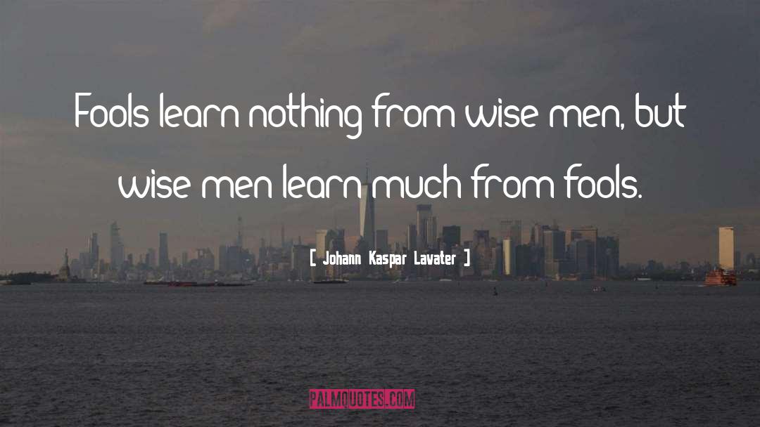 Wise Men quotes by Johann Kaspar Lavater