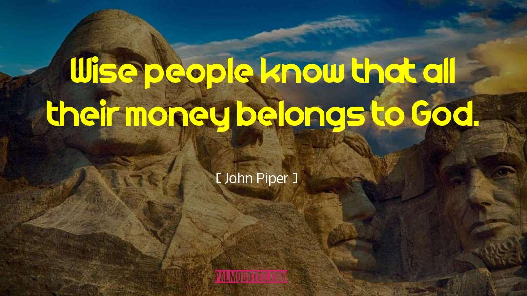 Wise People quotes by John Piper