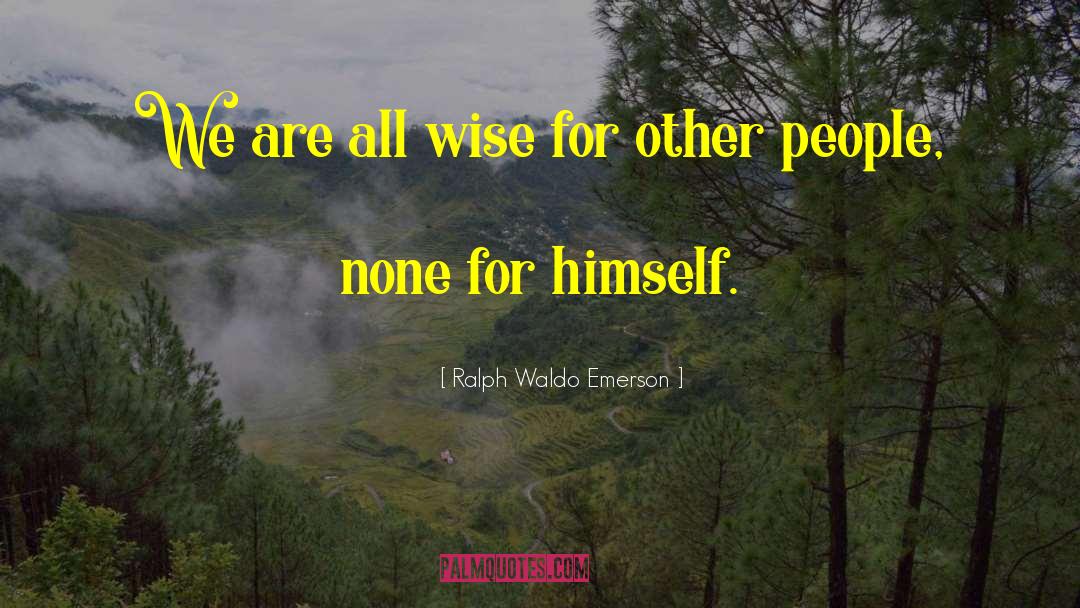 Wise People quotes by Ralph Waldo Emerson