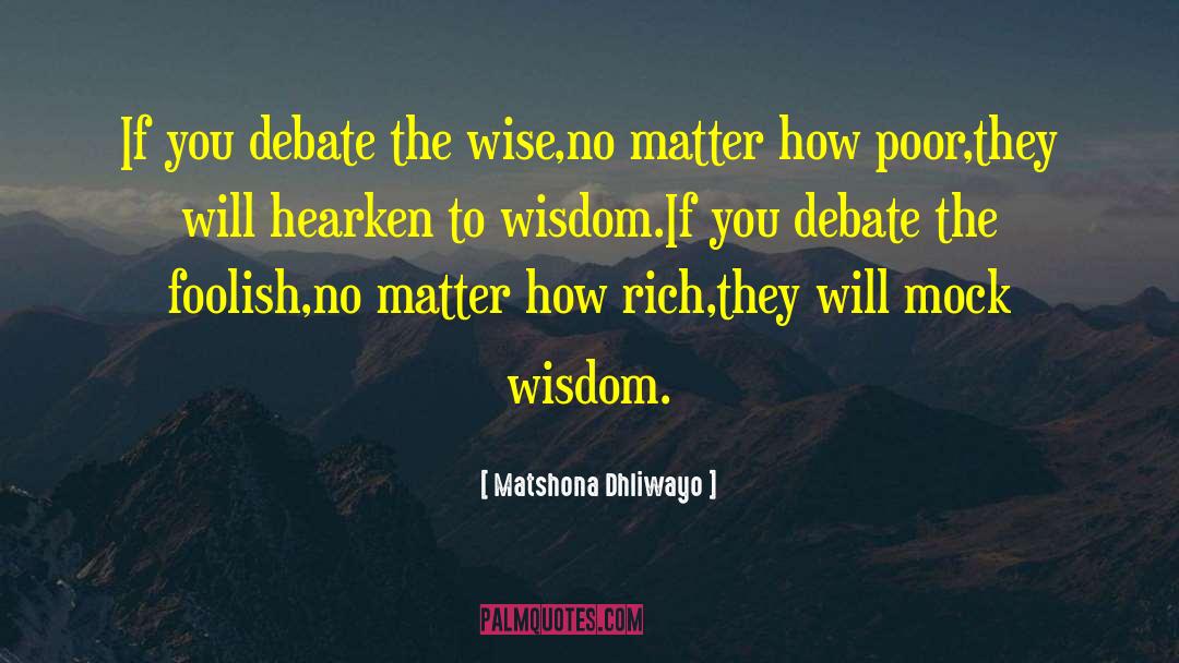 Wise Person quotes by Matshona Dhliwayo