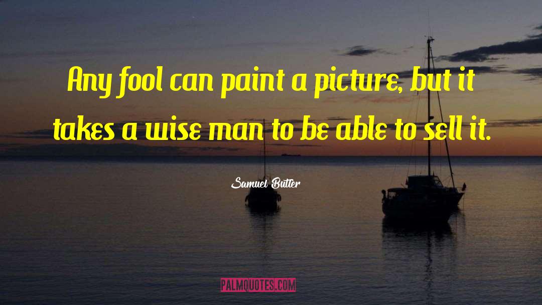 Wise Picture quotes by Samuel Butler