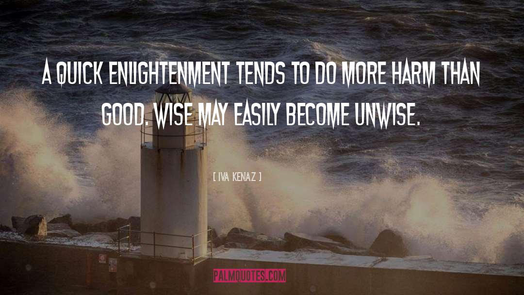 Wise quotes by Iva Kenaz