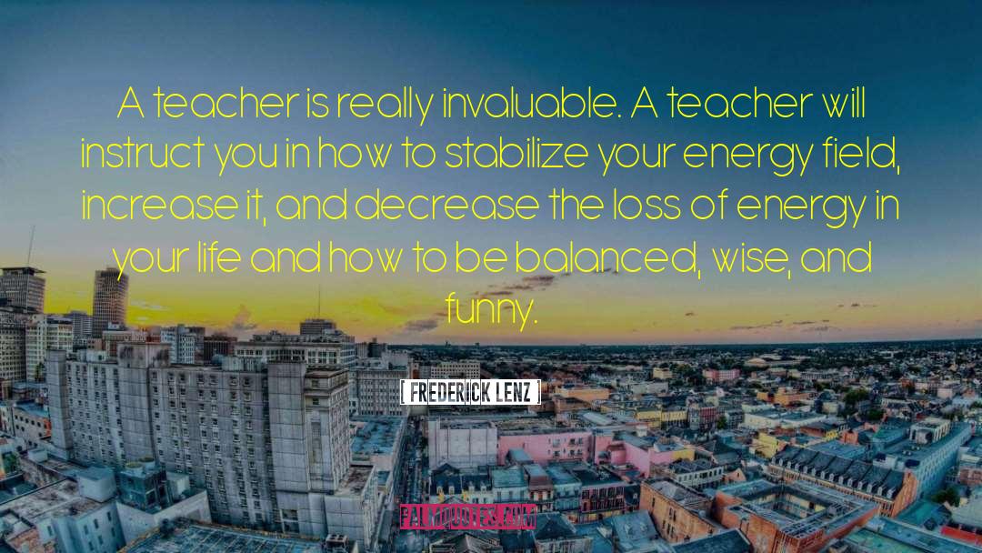 Wise Teacher quotes by Frederick Lenz