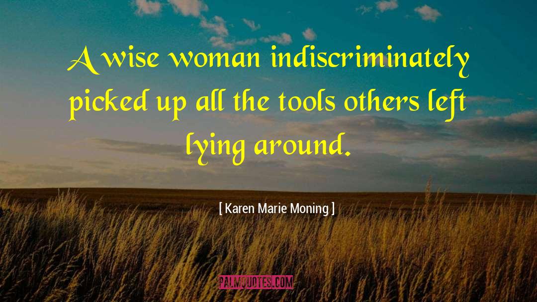 Wise Woman quotes by Karen Marie Moning