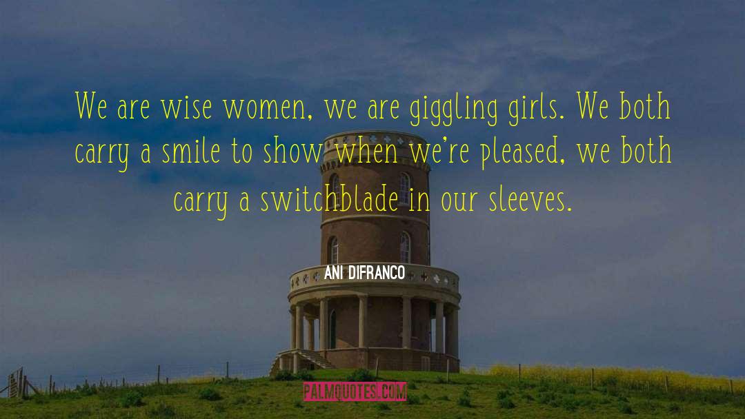 Wise Women quotes by Ani DiFranco