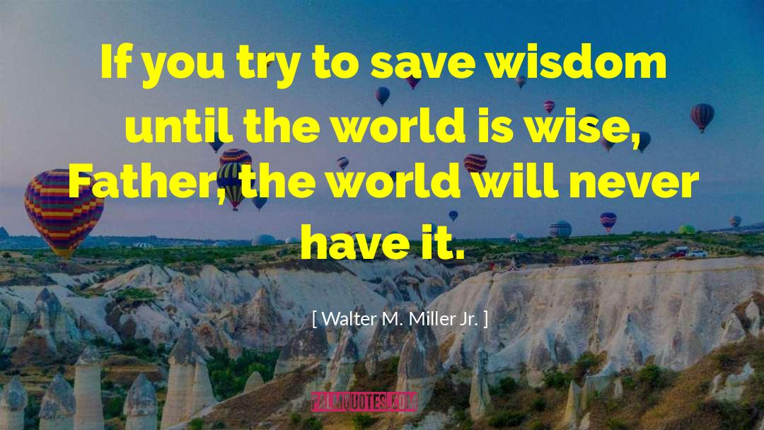 Wise Women quotes by Walter M. Miller Jr.