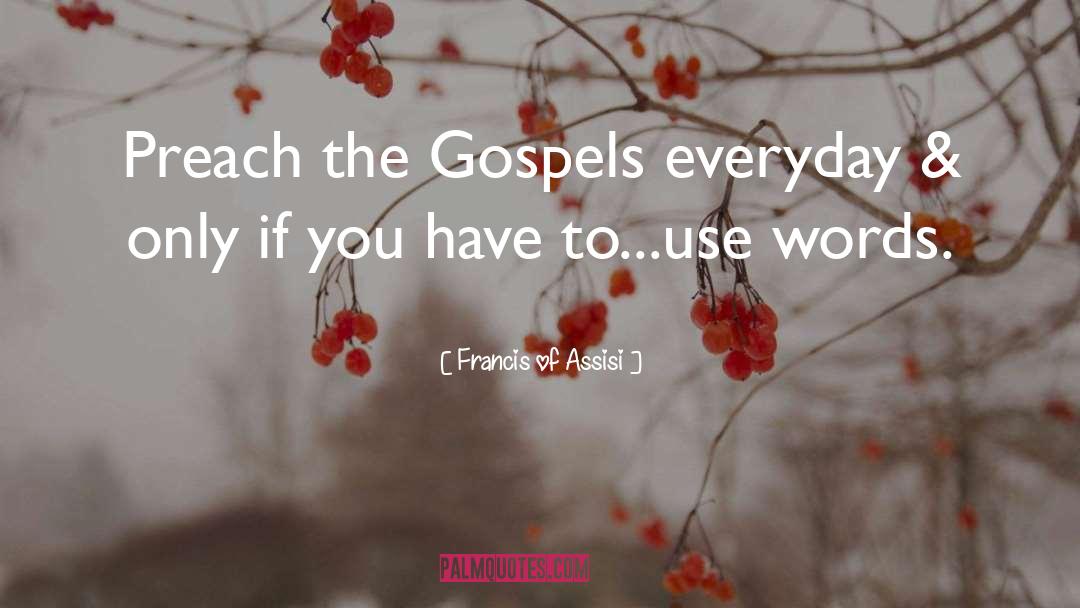 Wise Words quotes by Francis Of Assisi