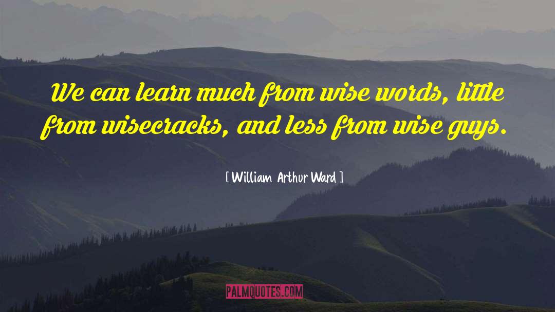 Wisecracks quotes by William Arthur Ward