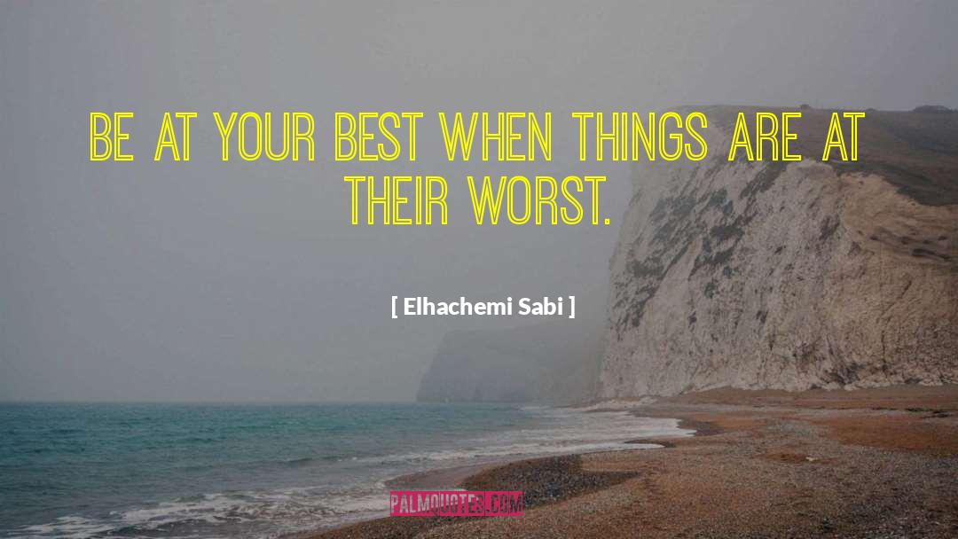 Wisedom quotes by Elhachemi Sabi