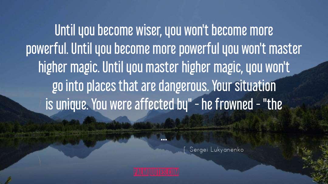 Wiser You quotes by Sergei Lukyanenko