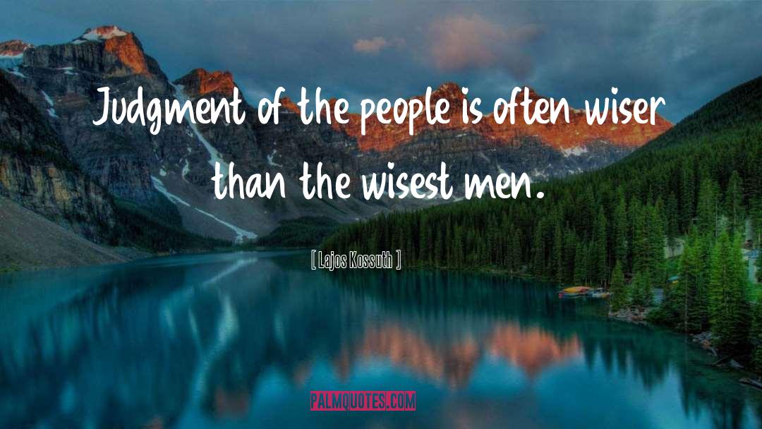 Wisest Man quotes by Lajos Kossuth