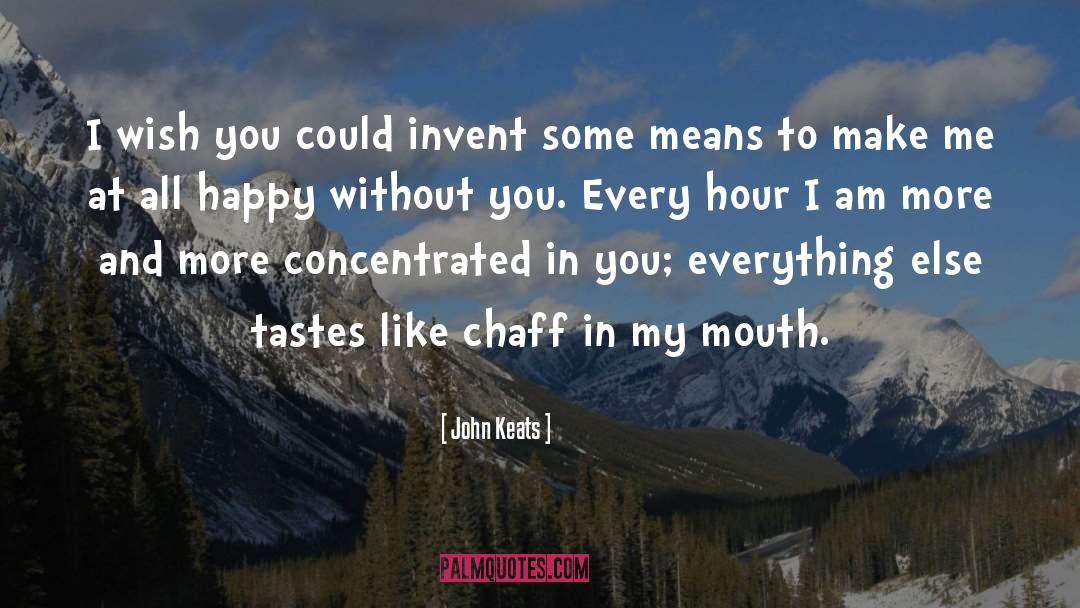 Wish I Could Make You Happy quotes by John Keats