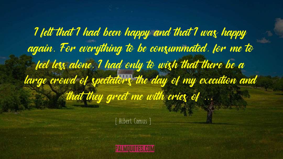 Wish I Felt Loved quotes by Albert Camus