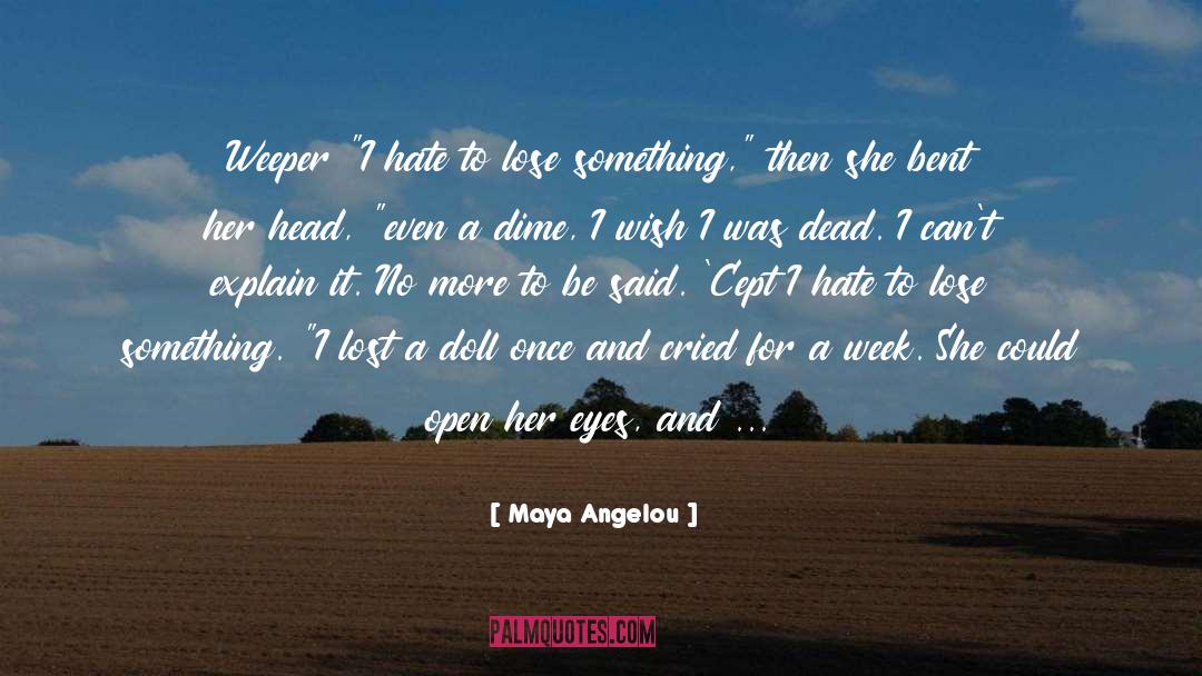 Wish I Felt Loved quotes by Maya Angelou