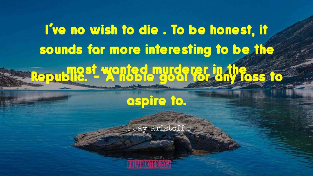 Wish To Die quotes by Jay Kristoff