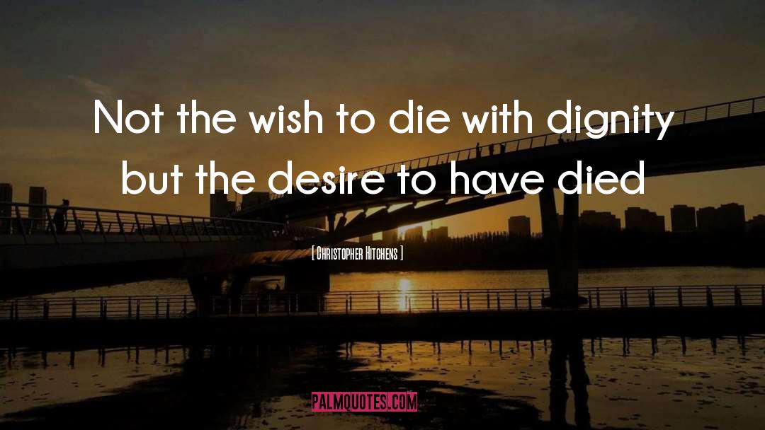 Wish To Die quotes by Christopher Hitchens