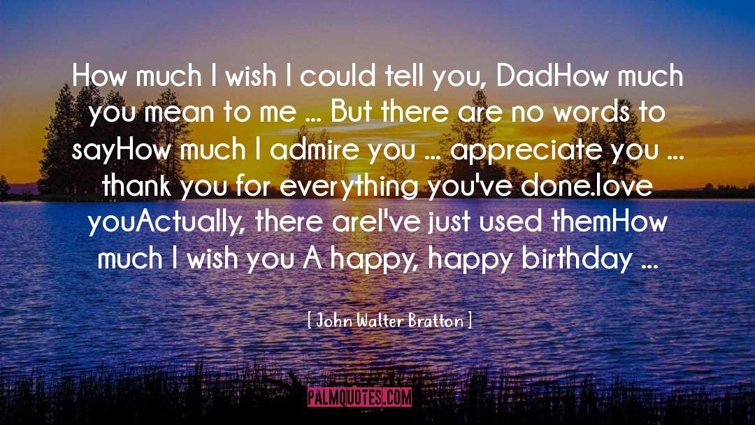 Wish You A Happy Birthday quotes by John Walter Bratton