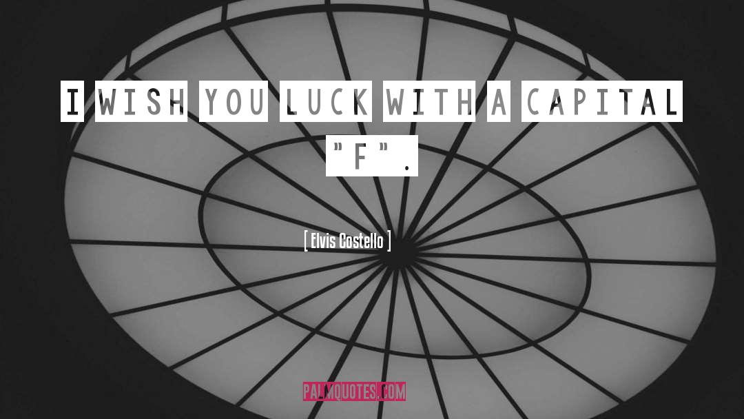 Wish You Luck quotes by Elvis Costello