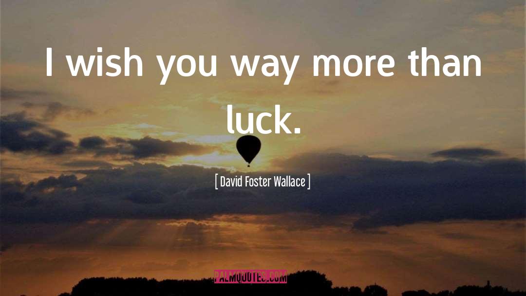 Wish You quotes by David Foster Wallace