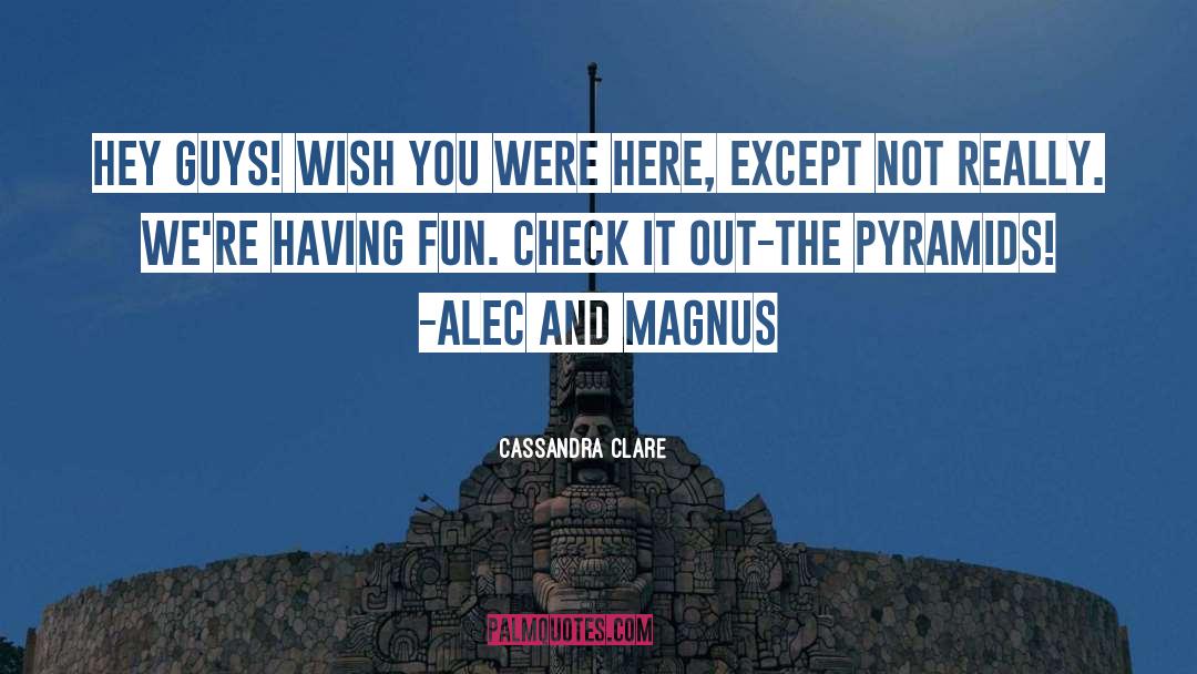 Wish You Were Here quotes by Cassandra Clare