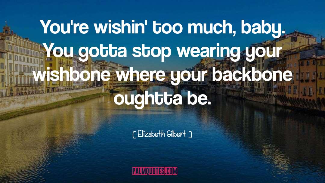 Wishbone quotes by Elizabeth Gilbert
