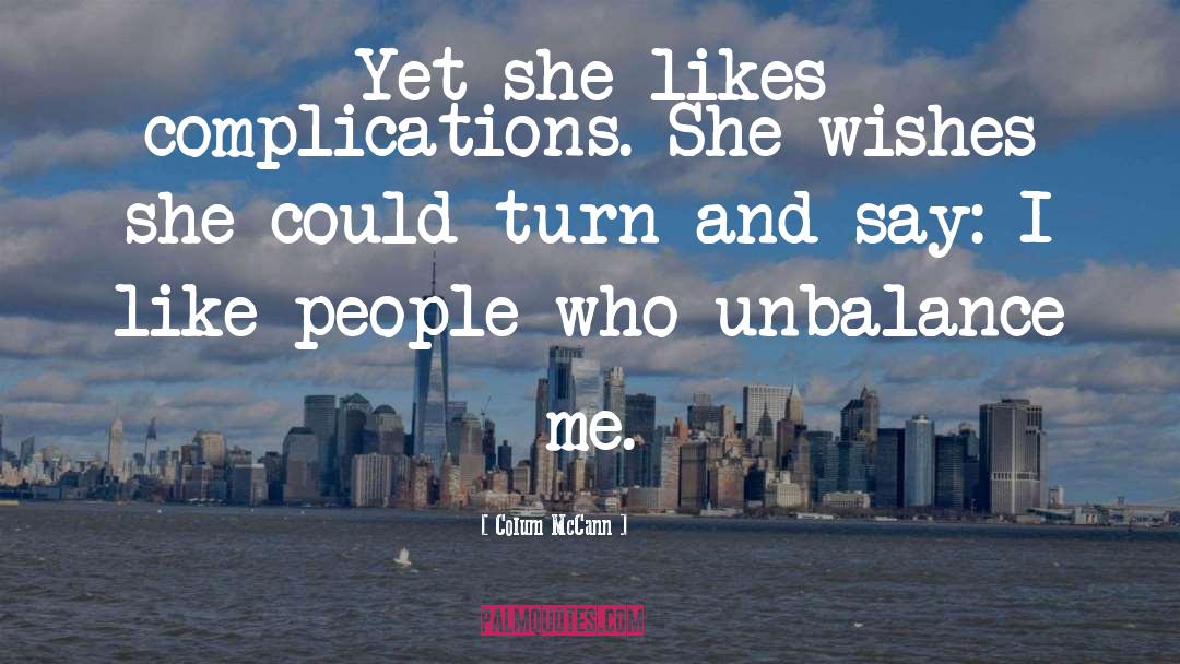 Wishes And Wants quotes by Colum McCann