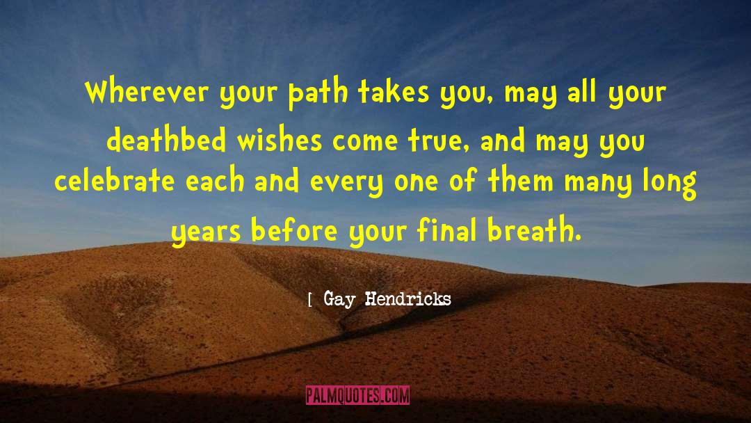 Wishes Come True quotes by Gay Hendricks