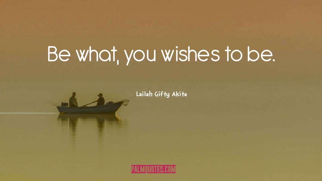 Wishes quotes by Lailah Gifty Akita