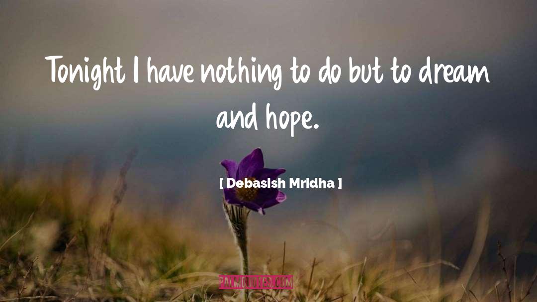 Wishful Hope quotes by Debasish Mridha