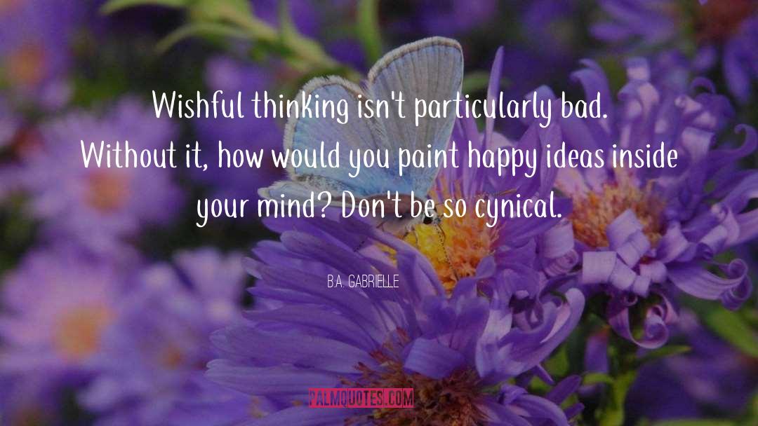 Wishful Thinking quotes by B.A. Gabrielle