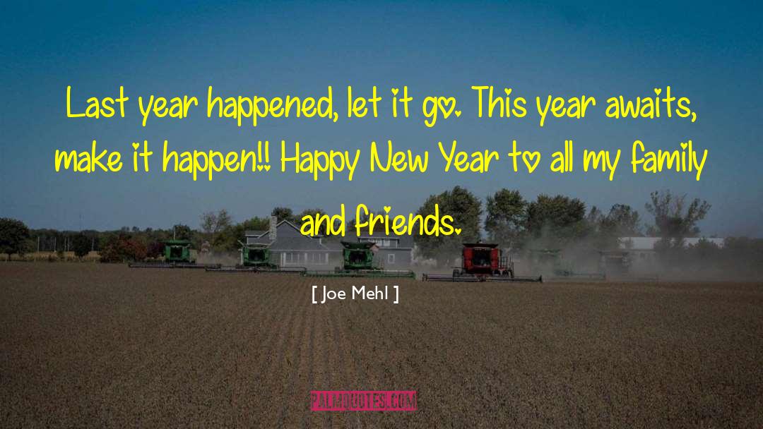 Wishing Happy New Year To Friends quotes by Joe Mehl