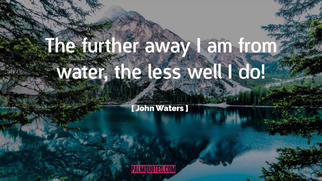 Wishing Wells quotes by John Waters