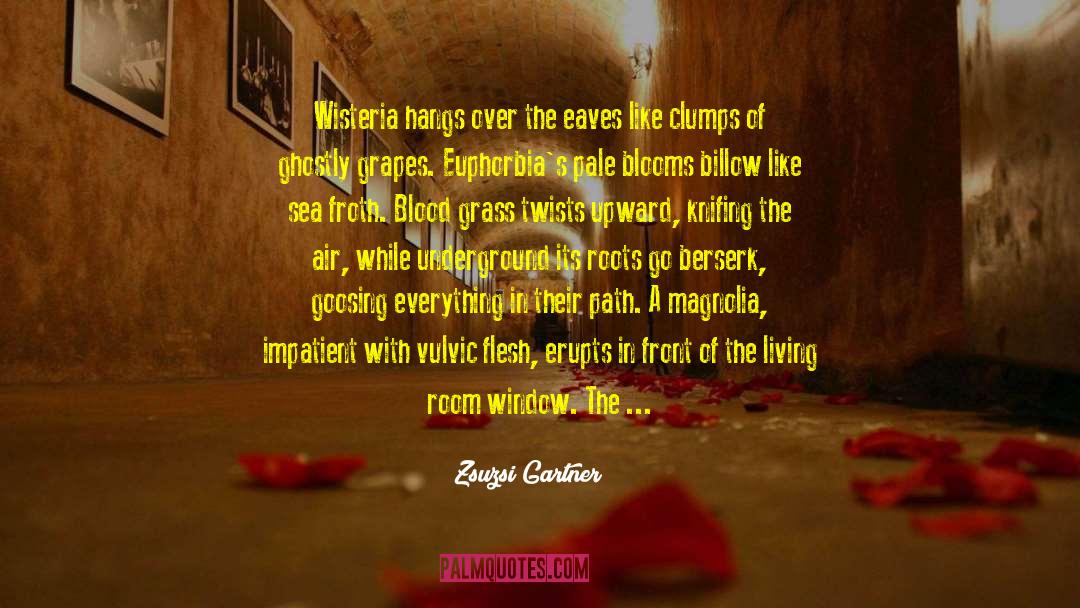 Wisteria quotes by Zsuzsi Gartner