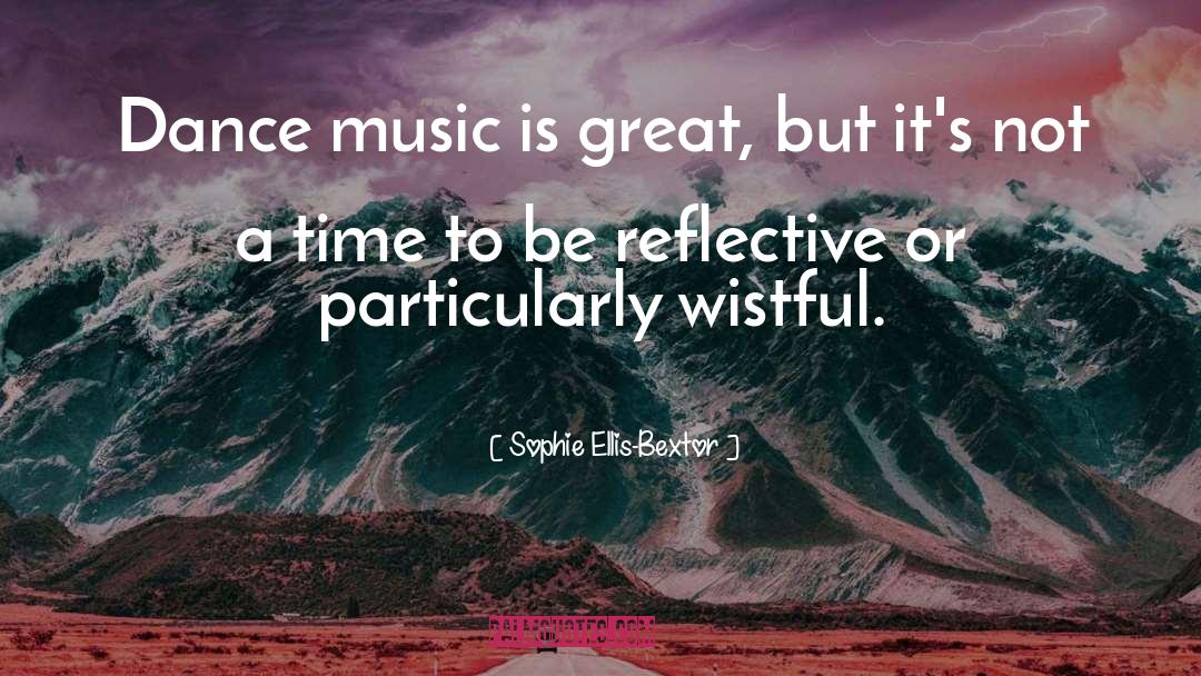 Wistful quotes by Sophie Ellis-Bextor