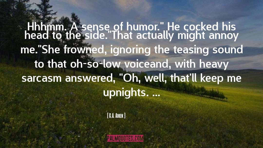 Wit And Humor quotes by G.A. Aiken