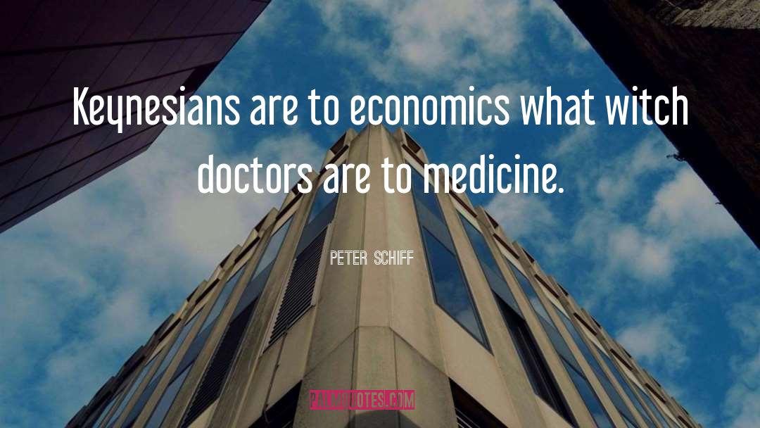 Witch Doctors quotes by Peter Schiff