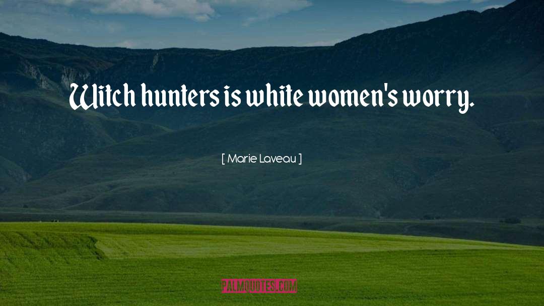 Witch Hunters quotes by Marie Laveau