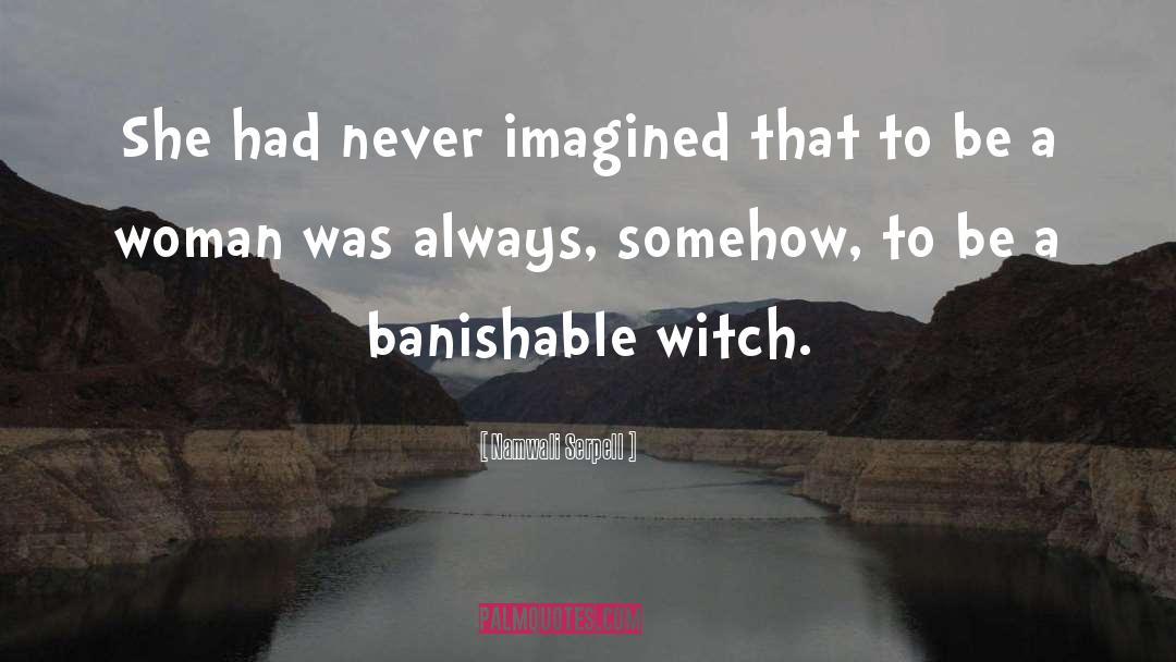 Witch quotes by Namwali Serpell