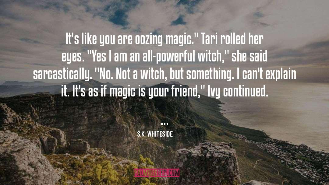Witch S Weed quotes by S.K. Whiteside
