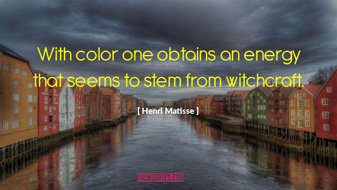 Witchcraft quotes by Henri Matisse