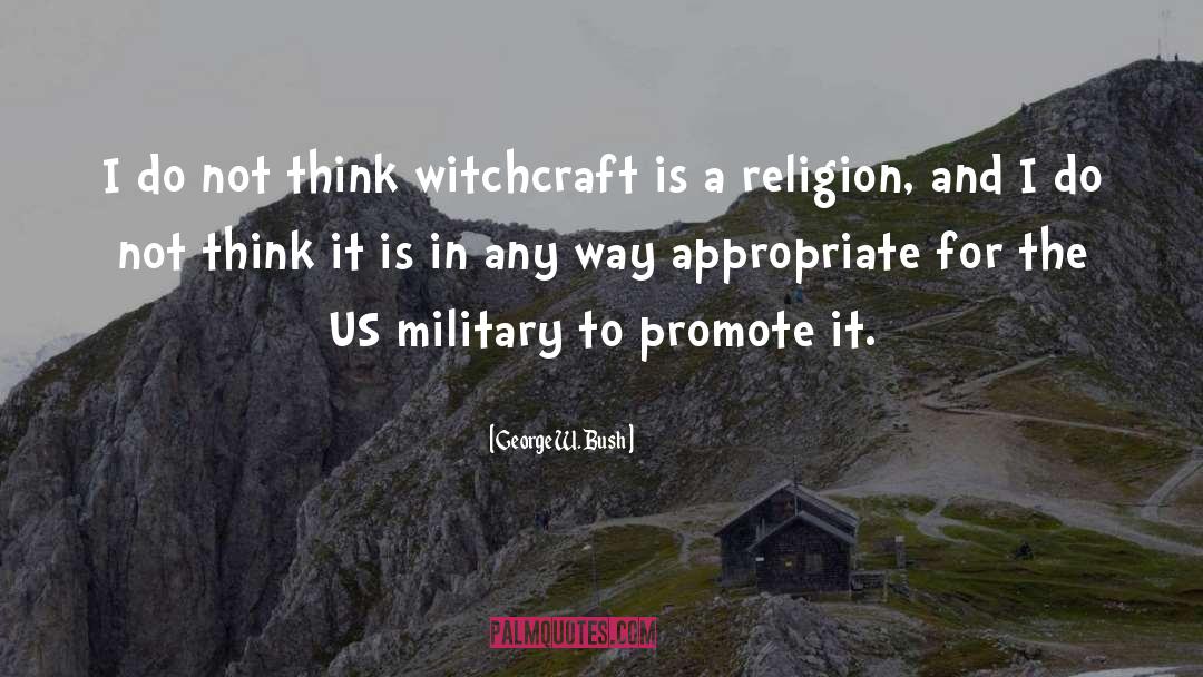 Witchcraft quotes by George W. Bush
